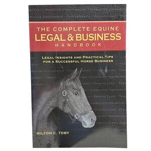The Complete Equine Legal & Business Handbook: Legal Insights and Practical Tips